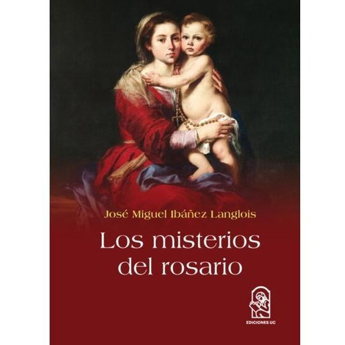 Los Misterios Del Rosario / Jose Miguel Ibañez Langlois