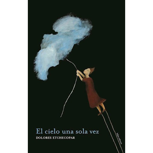 El Cielo Una Sola Vez, de Etchecopar, Dolores. Editorial HILOS EDITORA, tapa blanda en español