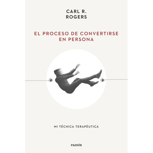 El Proceso De Convertirse En Persona, De Rogers, Carl R.. Editorial Ediciones Paidos, Tapa Blanda En Español