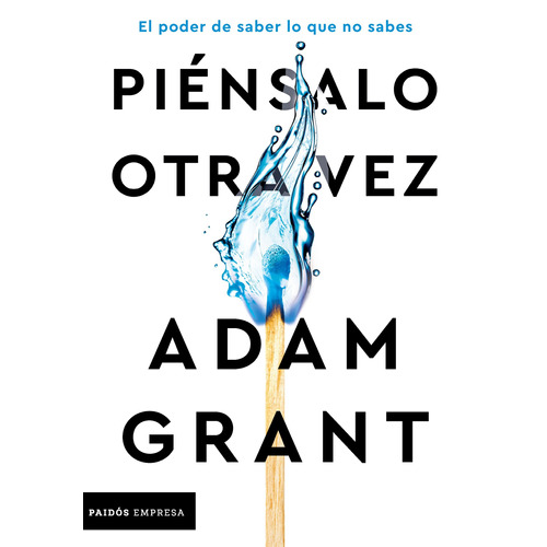 Piénsalo Otra Vez: Español, de Grant, Adam. Serie Empresa, vol. 1.0. Editorial Paidos México, tapa blanda, edición 1.0 en español, 2021