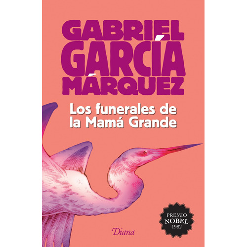 Los funerales de la Mamá Grande (2015), de García Márquez, Gabriel. Serie Booket Diana, vol. 0. Editorial Diana México, tapa pasta blanda, edición 1 en español, 2015