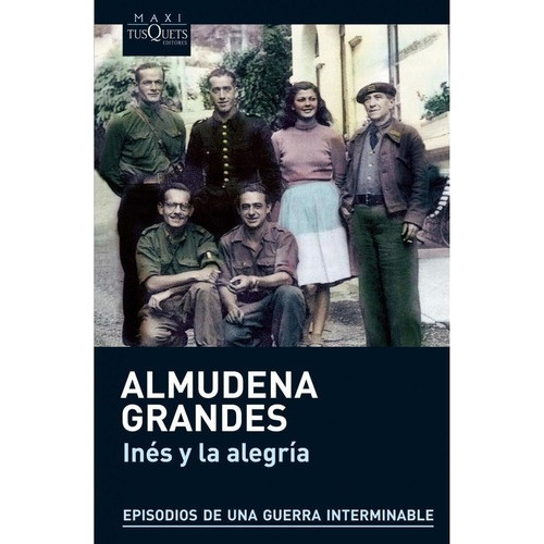 Inés Y La Alegría, De Almudena Grandes. Editorial Tusquets, Tapa Blanda, Edición 1 En Español