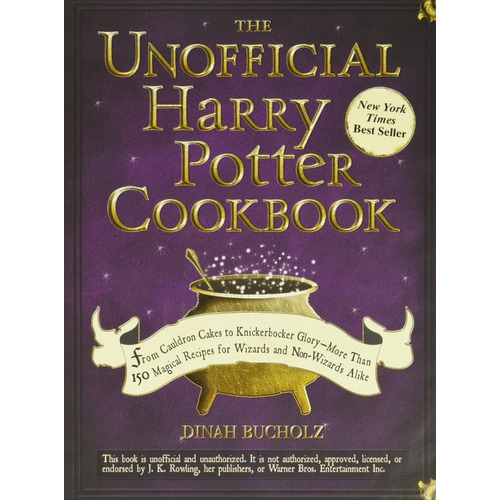 The Unofficial Harry Potter Cookbook: The Unofficial Harry Potter Cookbook, De Dinah Bucholz. Serie Harry Potter, Vol. 1. Editorial Adams Media, Tapa Dura, Edición 1 En Inglés, 2010