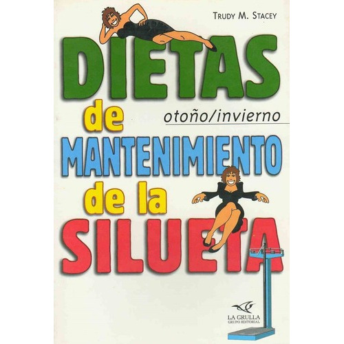 Dietas De Mantenimiento De La Silueta, de Stacey, Trudy M.. Editorial La Grulla en español