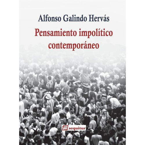 Pensamiento Impolitico Contemp., Galindo Hervas, Sequitur