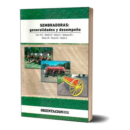 Sembradoras. Generalidades Y Desempeño., De M.c. Tourn (ed). Editorial Orientacion Grafica Editora, Tapa Blanda En Español, 2009