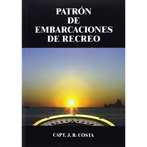 Patrón De Embarcaciones De Recreo, De Juan B. Costa. Editorial Estudios Nauticos Costa C B, Tapa Blanda En Español, 2014