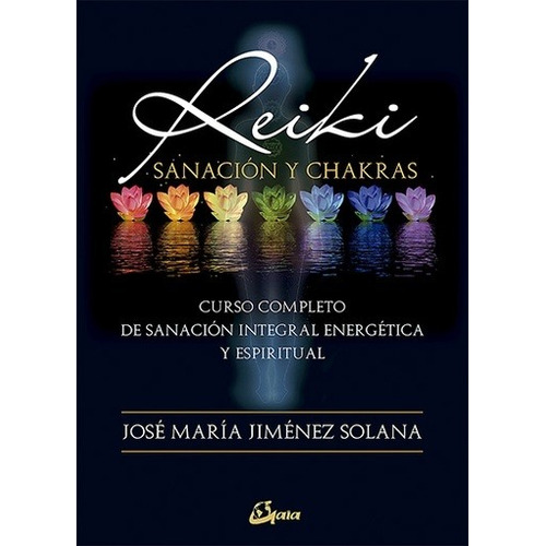 Reiki. Sanacion Y Chakras - Jose Maria Jimenez Solana