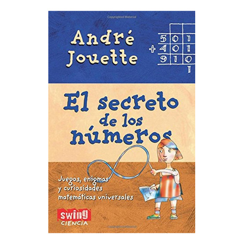 Secretos de los números, los: Juegos, enigmas y curiosidades matemáticas universales, de Jouette, André. Editorial Robinbook, tapa pasta blanda en español, 2008
