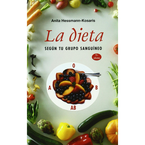 La dieta según tu grupo sanguíneo, de Hessmann-Kosaris, Anita. Editorial Ediciones Obelisco, tapa blanda en español, 2009