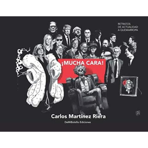 ¡mucha Cara!: Retratos De Actualidad A Quemarropa (spanish Edition), De Martínez Riera, Carlos. Editorial Oem, Tapa Blanda En Español