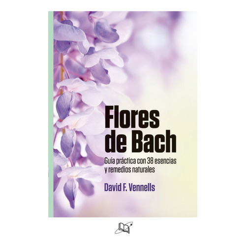 Flores De Bach (guia Practica Con 38 Esencias Y Remedios Nat