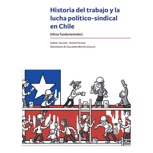 Historia Del Trabajo Y La Lucha Politico, De Salazar, Gabriel. Editorial Lom, Tapa Blanda En Español