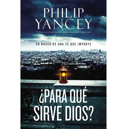Para Que Sirve Dios - Philip Yancey 