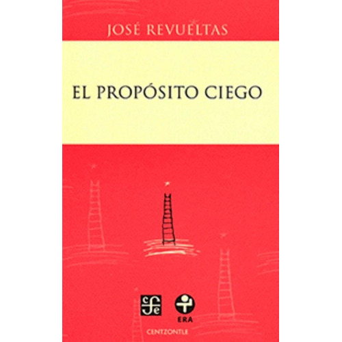 El Propósito Ciego: No, de José Revueltas. Serie Fuera de colección Editorial Fondo de Cultura Económica, tapa blanda en español, 1