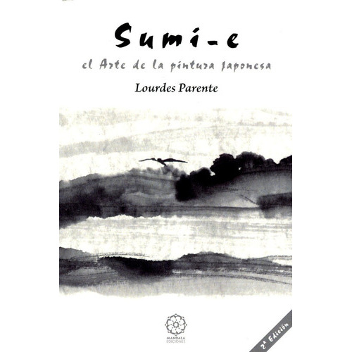 Sumi - E (n.e.) El Arte De La Pintura Japonesa, De Parente Lourdes. Editorial Mandala, Tapa Blanda En Español, 2011