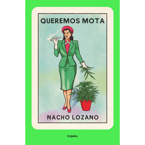 Queremos mota, de Lozano, Nacho. Serie Actualidad Editorial Grijalbo, tapa blanda en español, 2022