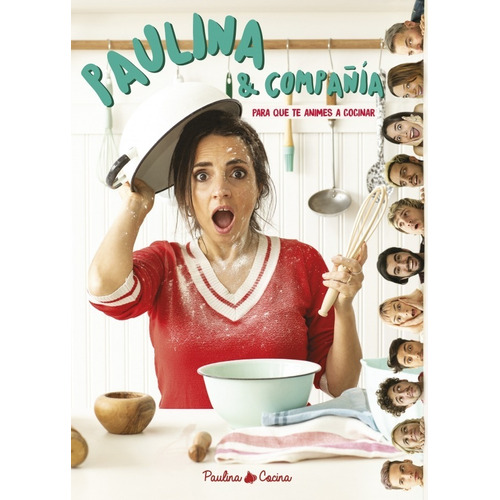 Libro Paulina & Compañía - Para que te animes a cocinar - Paulina Cocina