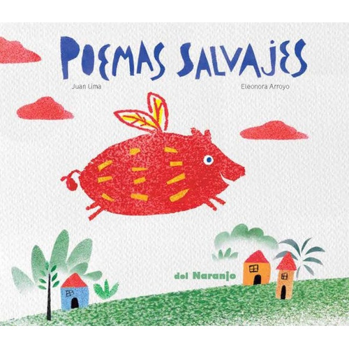 POEMAS SALVAJES (Nuevo), de ARROYO LIMA. Editorial Del Naranjo, tapa blanda en español