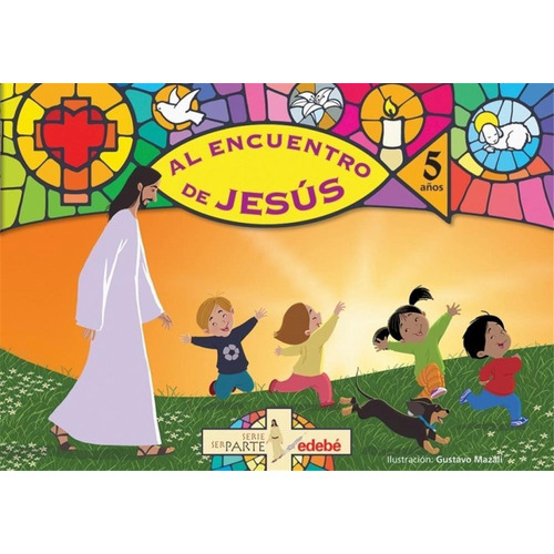 Al Encuentro De Jesus  5 Años  - Ser Parte-marino, María Emi