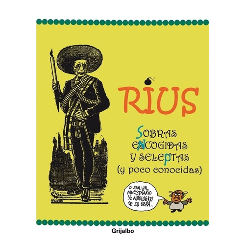 Colección Rius - Sobras encogidas y seleptas, de Rius. Serie Biblioteca Rius Editorial Grijalbo, tapa blanda en español, 2010