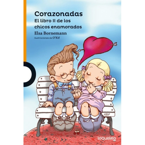Corazonadas - El Libro Ii De Los Chicos Enamorados - Loqueleo Naranja, de Bornemann, Elsa. Editorial SANTILLANA, tapa blanda en español, 2017