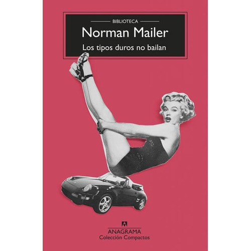 Los tipos duros no bailan, de Norman Mailer. Editorial Anagrama en español