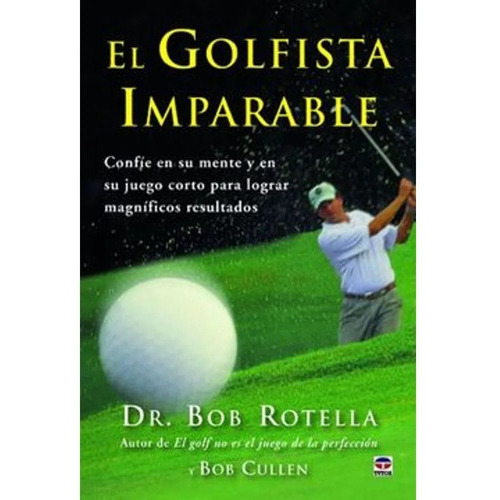 El Golfista Imparable, De Bob Rotella, Bob Rotella. Editorial Tutor En Español
