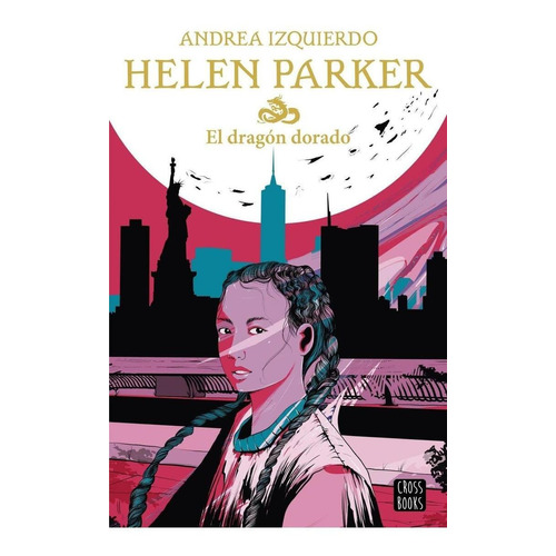 Libro: Helen Parker. El Dragón Dorado. Izquierdo, Andrea. Cr
