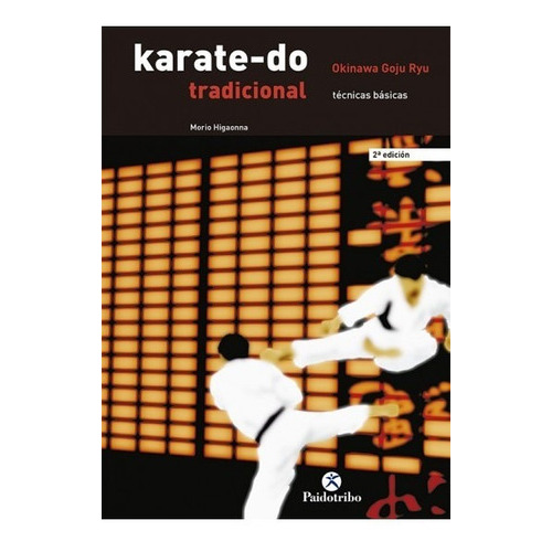 Karate-do Tradicional. Técnicas Básicas, De Higaonna, Morio., Vol. 1. Editorial Paidotribo, Tapa Blanda, Edición 2 En Español, 2008