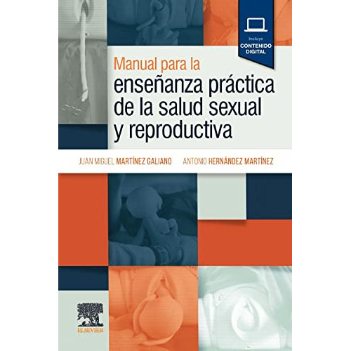 manual para la enseñanza practica de la salud sexual y reproductiva, de juan miguel martinez galiano. Editorial Elsevier, tapa blanda en español, 2023