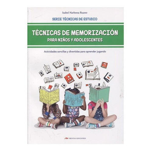 Tecnicas De Memorizacion Para Niños Y Adolescentes, De Isabel Narbona Ruano. Editorial Mestas En Español