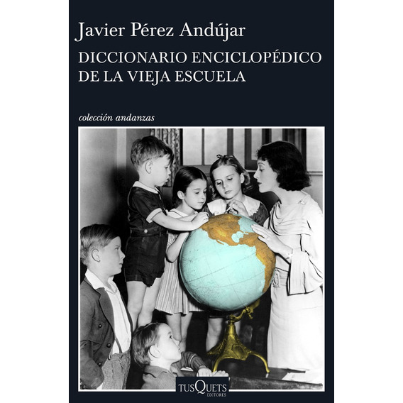 Diccionario Enciclopédico De La Vieja Escuela, De Javier Perez Andujar. Editorial Tusquets, Tapa Blanda, Edición 1 En Español