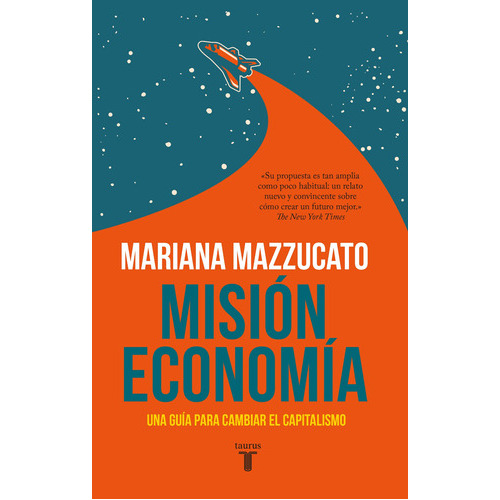 Misión economía, de Mazzucato, Mariana. Serie Taurus Editorial Taurus, tapa blanda en español, 2021