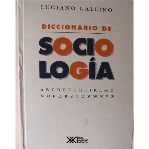 Diccionario De Sociologia - Gallino, Luciano, de GALLINO, LUCIANO. Editorial Siglo XXI en español