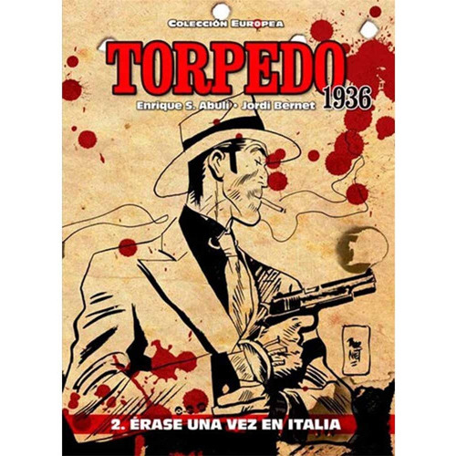 Torpedo 1936 - 02 Erase Una Vez En Italia, De Bernet, Abuli. Editorial Panini Comics Argentina, Tapa Blanda, Edición 1 En Español, 2019