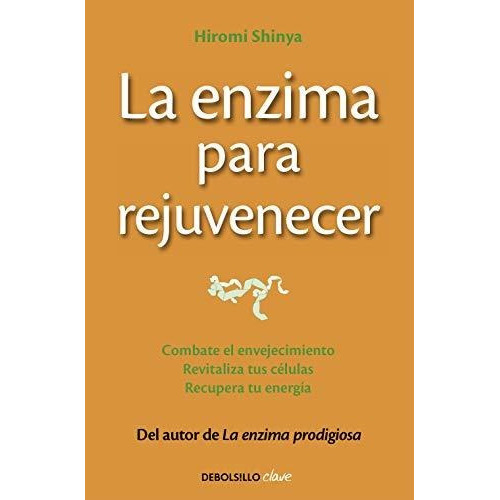 La Enzima Para Rejuvenecer, De Shinya, Hiromi. Editorial Debolsillo, Tapa Blanda En Español