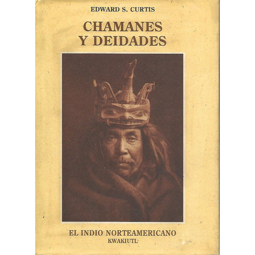 Chamanes Y Deidades .el Indio Norteamericano, De E.s.curtis. Editorial Olañeta, Tapa Dura En Español, 2009