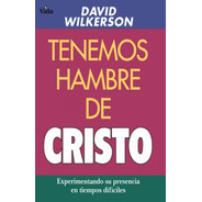 Tenemos Hambre De Cristo - David Wilkerson