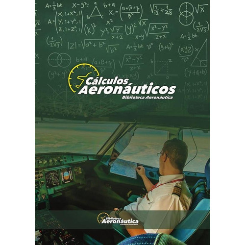 Cáltulos Aeronáuticos, de Facundo forti. Editorial Biblioteca Aeronáutica, tapa blanda en español, 2017