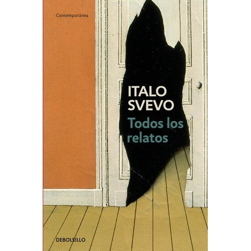 Todos Los Relatos, de Svevo, Italo. Editorial Debolsillo, edición 1 en español, 2010