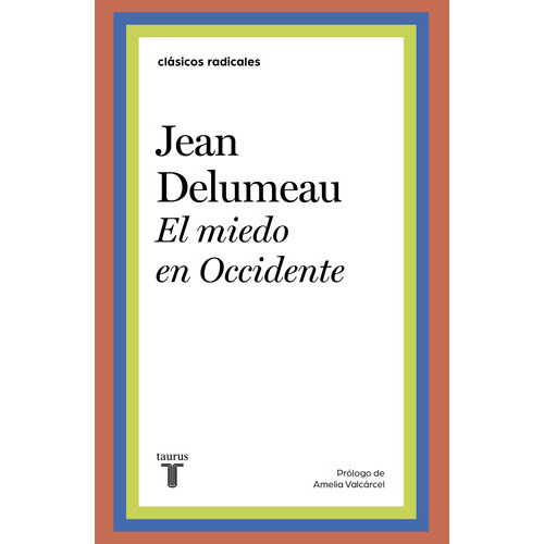 El Miedo En Occidente, De Delumeau, Jean. Serie Ah Imp Editorial Taurus, Tapa Blanda En Español, 2021