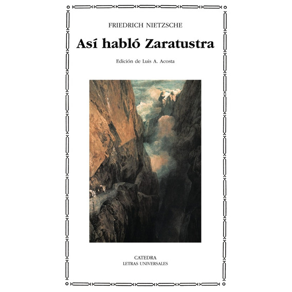 Así Hablo Zaratustra, Friedrich Nietzsche, Ed. Cátedra