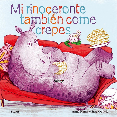 Mi Rinoceronte También Come Crepes, De Anna Kemp / Sara Ogilvie. Editorial Blume, Tapa Dura, Edición 1 En Español, 2014