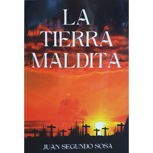 La Tierra Maldita, De Juan Segundo Sosa. Editorial Linardi Y Risso, Tapa Blanda, Edición 1 En Español