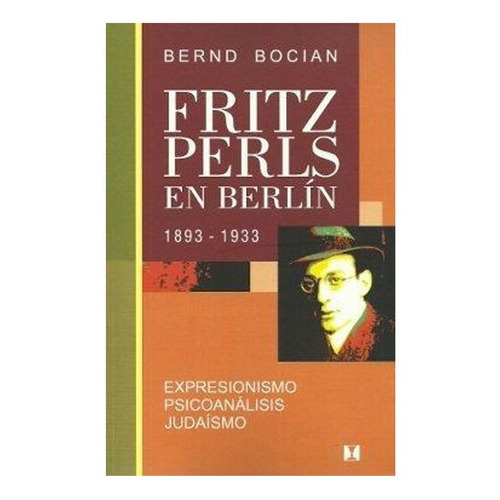 Fritz Perls En París: Fritz Perls En París, De Bernd Bocian. Editorial Cuatro Vientos, Tapa Blanda En Castellano