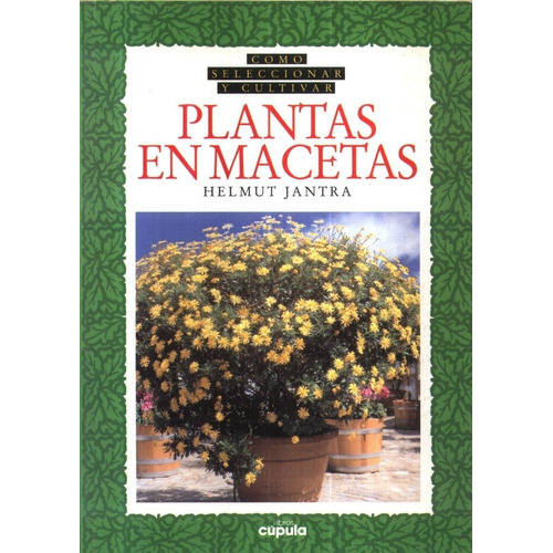 Jantra: Cómo Seleccionar Y Cultivar Plantas En Macetas