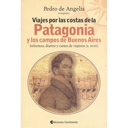 Viajes Por La Patagonia, Pedro De Angelis, Continente