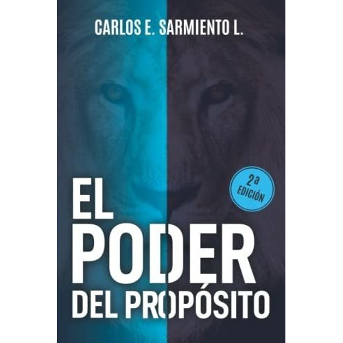 El Poder Del Proposito - Sarmiento, Sr. Carlos ..., de Sarmiento, Sr.  Carlos  Edua. Editorial Proyectos Sin Límites S.A.S en español