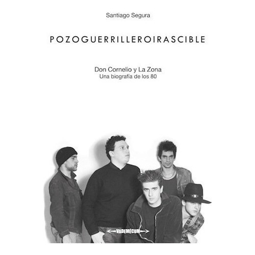 Libro Pozoguerrilleroirascible - Don Cornelio Y La Zona